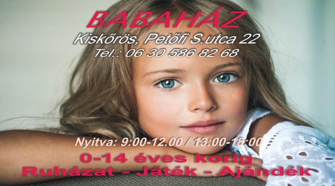 BABAHÁZ KISKŐRÖS 0-14 ÉVIG GYEREK RUHÁZAT JÁTÉK ÉS AJÁNDÉK